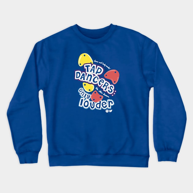 Loud Tap Dancers Crewneck Sweatshirt by Works of Autumn